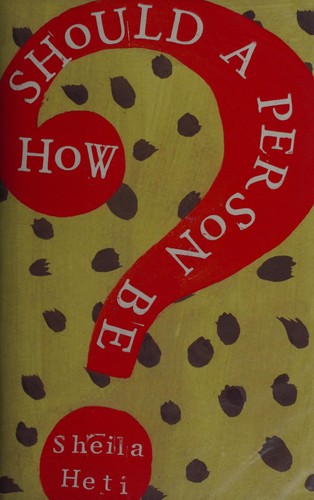 How Should a Person Be? by Sheila Heti book cover (2010)