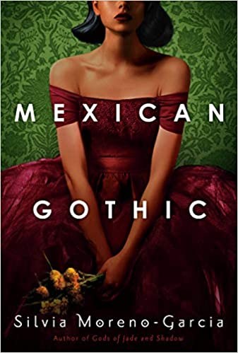 Mexican Gothic by Silvia Moreno-Garcia book cover (2020)