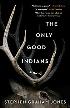 The Only Good Indians by Stephen Graham Jones book cover (2020)