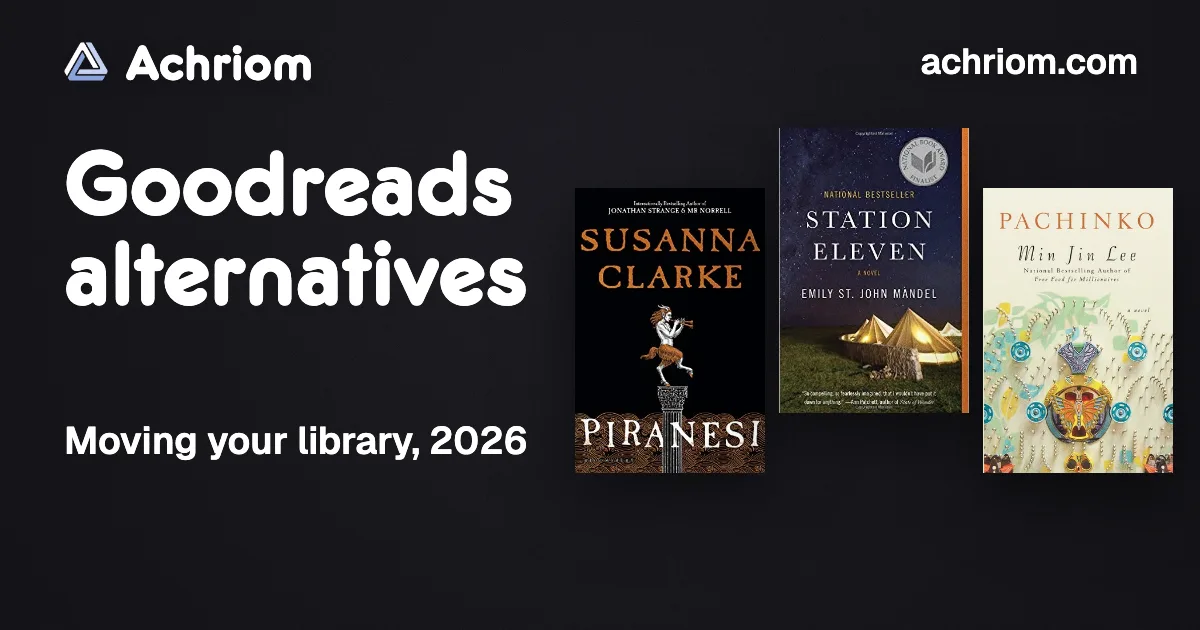 Best Goodreads Alternative in 2026: 4 Apps Compared